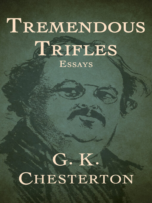 Title details for Tremendous Trifles by G. K. Chesterton - Available